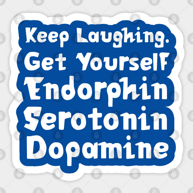 Keep Laughing. Get Yourself Endorphin Serotonin Dopamine | Quotes | Royal Blue Sticker by Wintre2